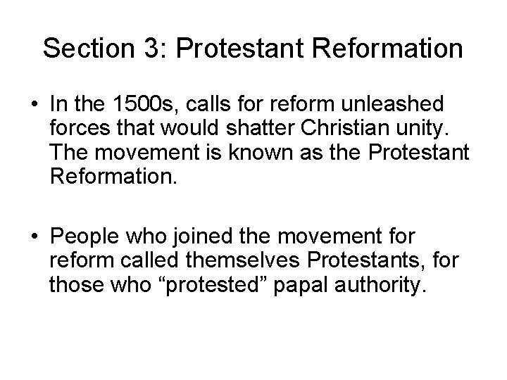 Section 3: Protestant Reformation • In the 1500 s, calls for reform unleashed forces Section 3: Protestant Reformation • In the 1500 s, calls for reform unleashed forces