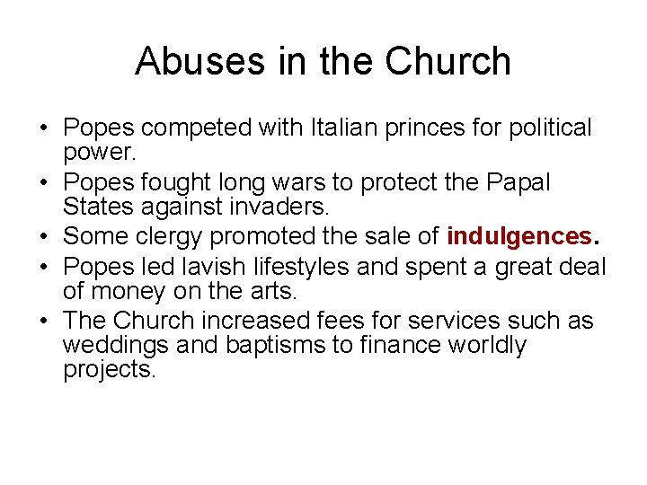 Abuses in the Church • Popes competed with Italian princes for political power. • Abuses in the Church • Popes competed with Italian princes for political power. •