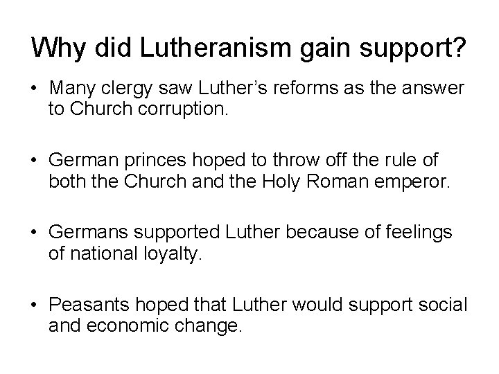 Why did Lutheranism gain support? • Many clergy saw Luther’s reforms as the answer Why did Lutheranism gain support? • Many clergy saw Luther’s reforms as the answer