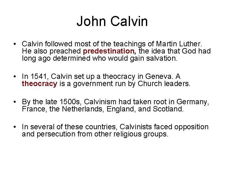 John Calvin • Calvin followed most of the teachings of Martin Luther. He also John Calvin • Calvin followed most of the teachings of Martin Luther. He also