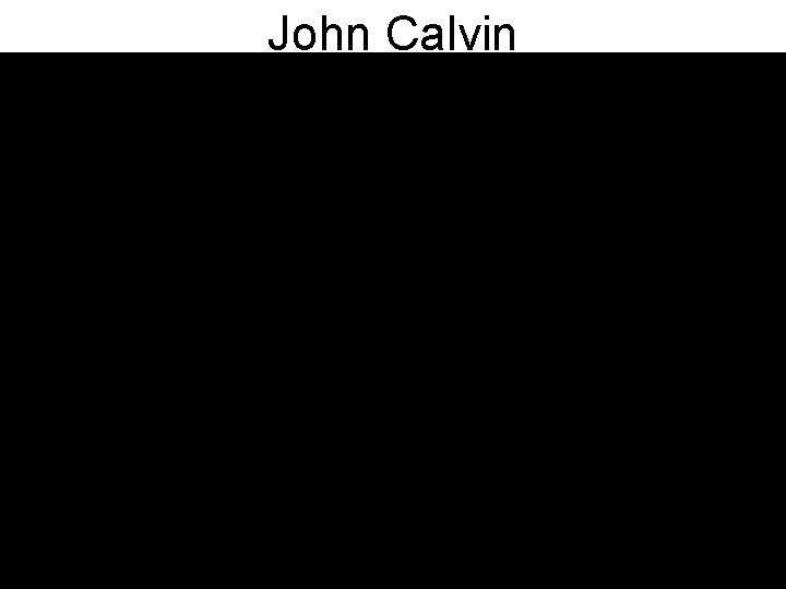 John Calvin John Calvin