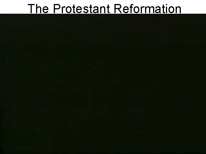 The Protestant Reformation The Protestant Reformation