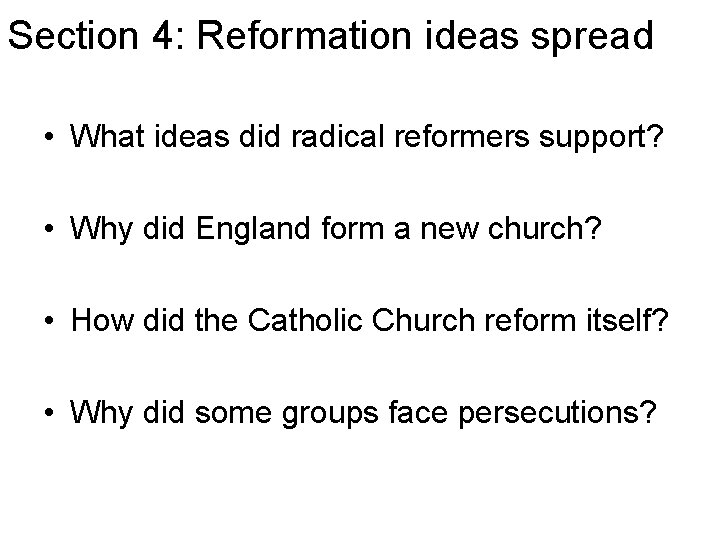 Section 4: Reformation ideas spread • What ideas did radical reformers support? • Why Section 4: Reformation ideas spread • What ideas did radical reformers support? • Why