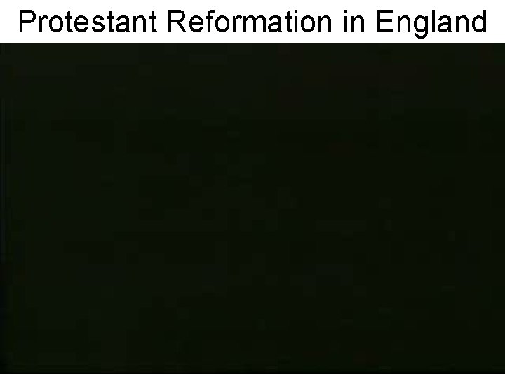 Protestant Reformation in England Protestant Reformation in England