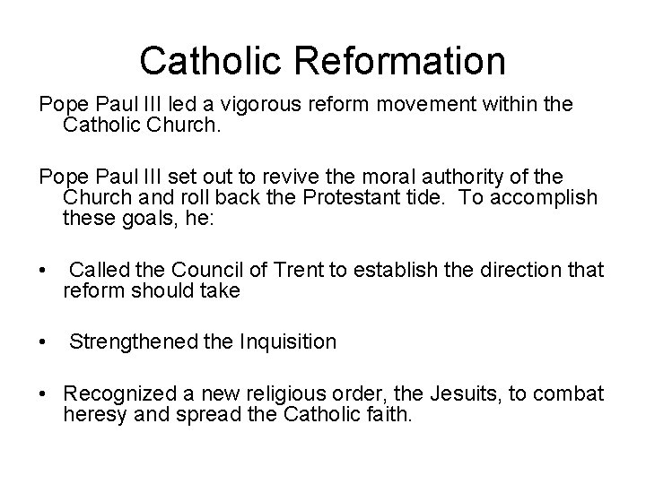 Catholic Reformation Pope Paul III led a vigorous reform movement within the Catholic Church. Catholic Reformation Pope Paul III led a vigorous reform movement within the Catholic Church.
