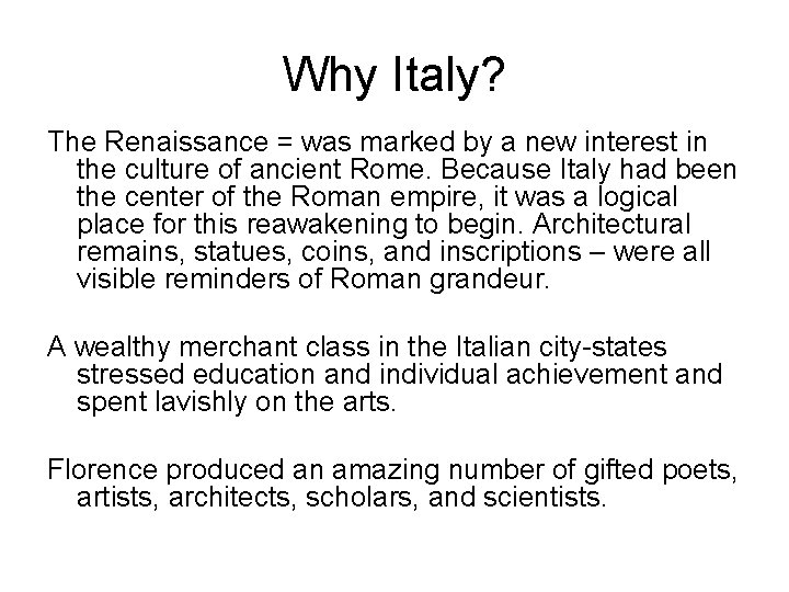 Why Italy? The Renaissance = was marked by a new interest in the culture Why Italy? The Renaissance = was marked by a new interest in the culture