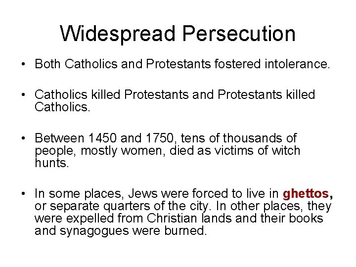Widespread Persecution • Both Catholics and Protestants fostered intolerance. • Catholics killed Protestants and Widespread Persecution • Both Catholics and Protestants fostered intolerance. • Catholics killed Protestants and