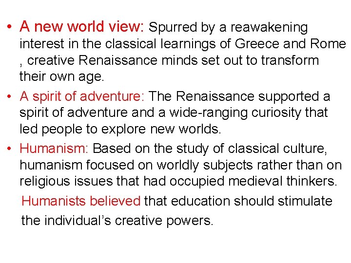 • A new world view: Spurred by a reawakening interest in the classical • A new world view: Spurred by a reawakening interest in the classical