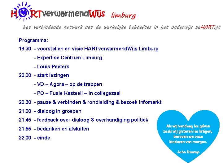 Programma: 19. 30 - voorstellen en visie HARTverwarmend. Wijs Limburg - Expertise Centrum Limburg