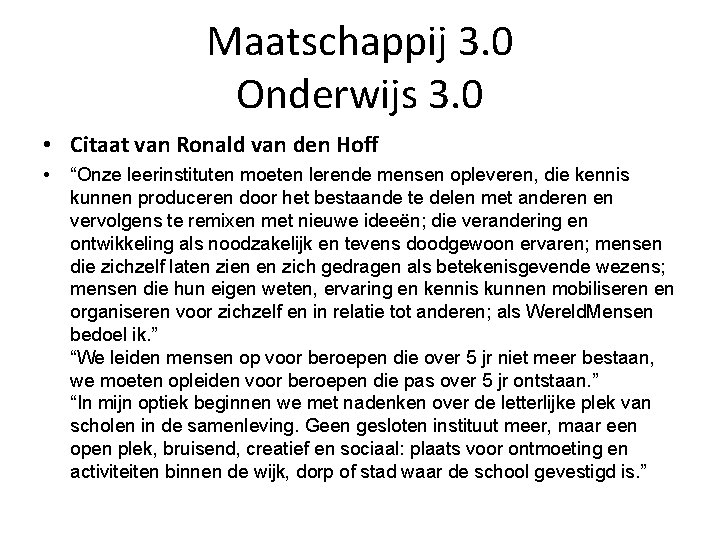 Maatschappij 3. 0 Onderwijs 3. 0 • Citaat van Ronald van den Hoff •