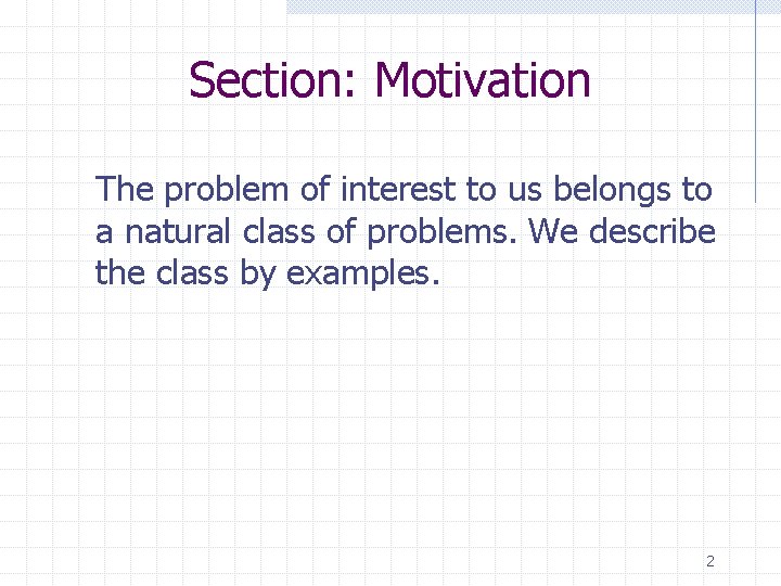 Section: Motivation The problem of interest to us belongs to a natural class of