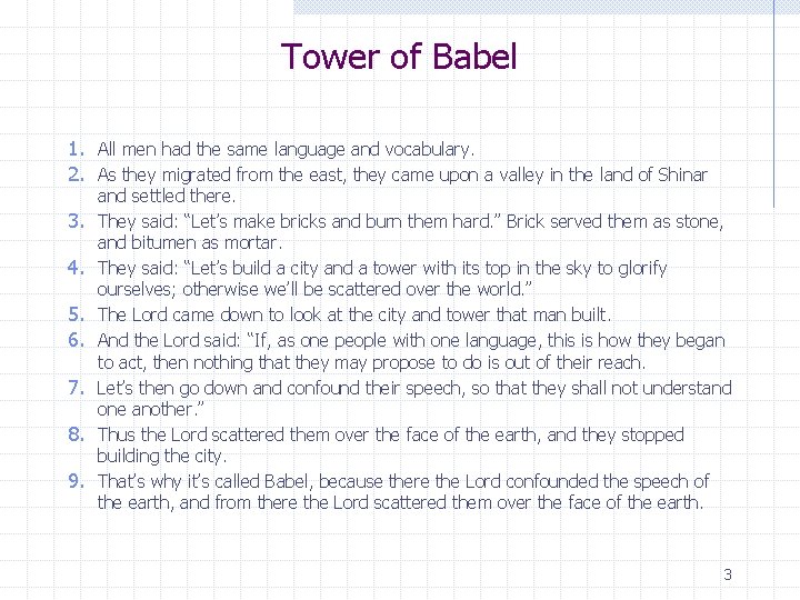 Tower of Babel 1. All men had the same language and vocabulary. 2. As