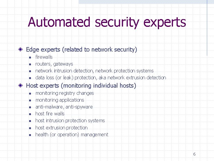 Automated security experts Edge experts (related to network security) n n firewalls routers, gateways