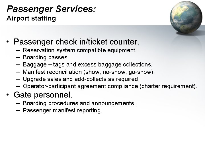 Passenger Services: Airport staffing • Passenger check in/ticket counter. – – – Reservation system