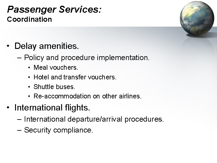 Passenger Services: Coordination • Delay amenities. – Policy and procedure implementation. • • Meal