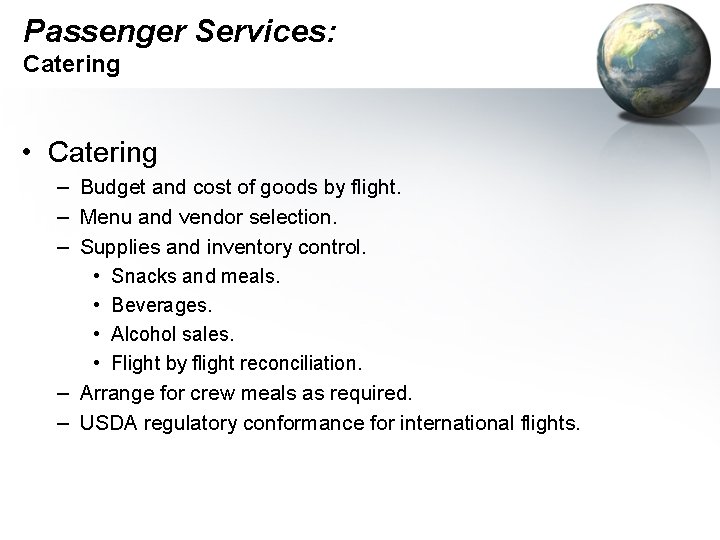 Passenger Services: Catering • Catering – Budget and cost of goods by flight. –