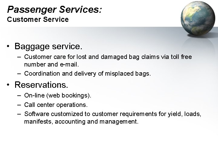 Passenger Services: Customer Service • Baggage service. – Customer care for lost and damaged