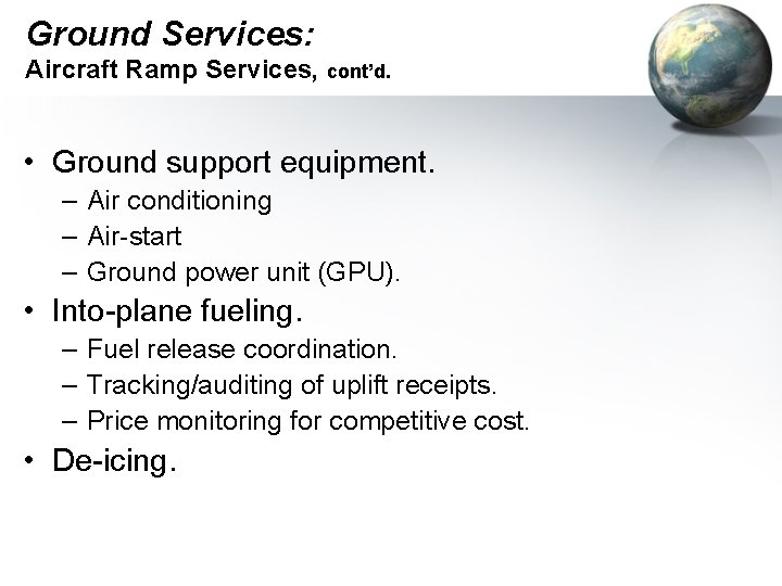 Ground Services: Aircraft Ramp Services, cont’d. • Ground support equipment. – Air conditioning –