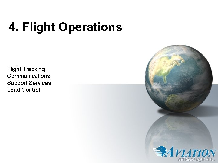 4. Flight Operations Flight Tracking Communications Support Services Load Control 