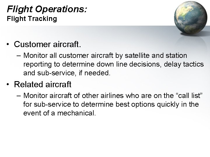 Flight Operations: Flight Tracking • Customer aircraft. – Monitor all customer aircraft by satellite