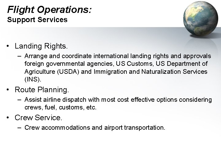 Flight Operations: Support Services • Landing Rights. – Arrange and coordinate international landing rights