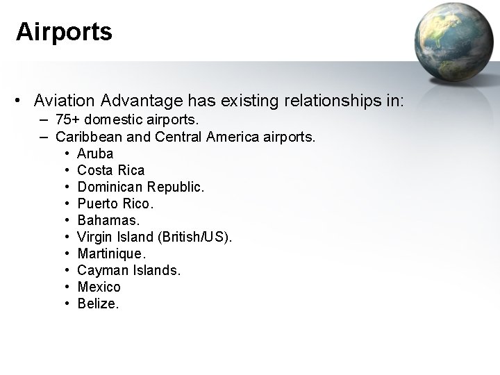 Airports • Aviation Advantage has existing relationships in: – 75+ domestic airports. – Caribbean