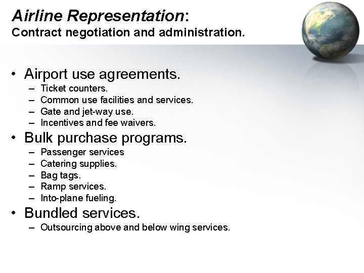 Airline Representation: Contract negotiation and administration. • Airport use agreements. – – Ticket counters.