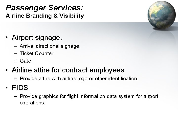 Passenger Services: Airline Branding & Visibility • Airport signage. – Arrival directional signage. –