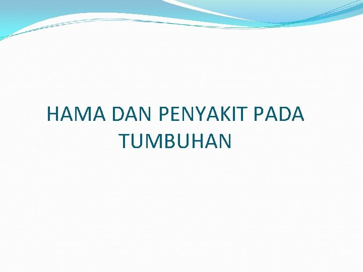 HAMA DAN PENYAKIT PADA TUMBUHAN 