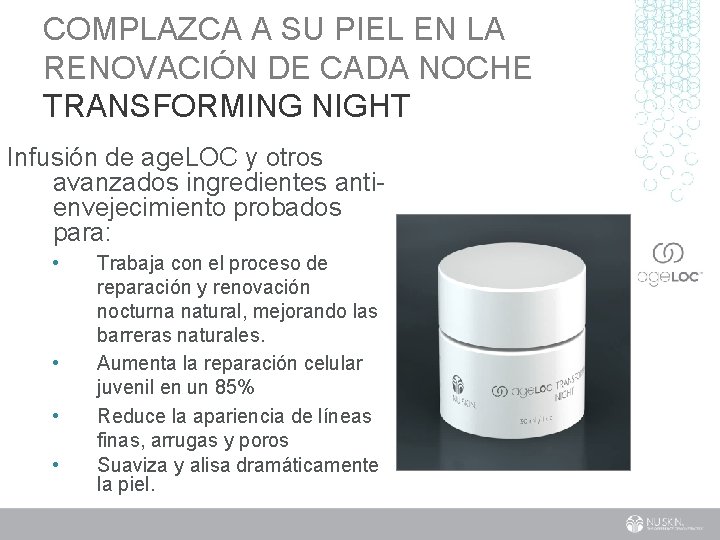 COMPLAZCA A SU PIEL EN LA RENOVACIÓN DE CADA NOCHE TRANSFORMING NIGHT Infusión de