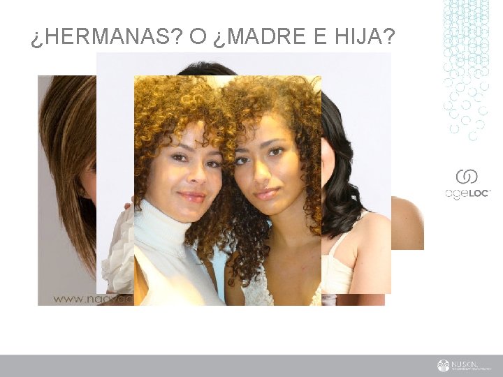 ¿HERMANAS? O ¿MADRE E HIJA? 