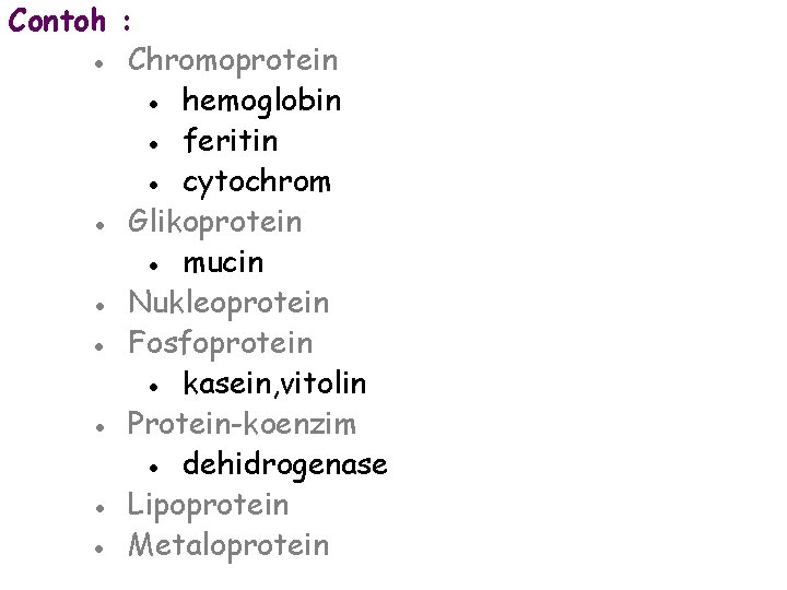 Contoh : ● Chromoprotein ● hemoglobin ● feritin ● cytochrom ● Glikoprotein ● mucin
