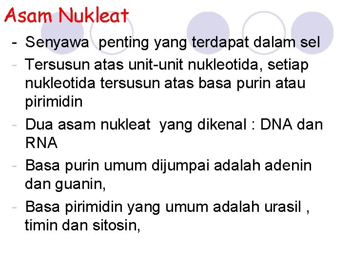 Asam Nukleat - Senyawa penting yang terdapat dalam sel - Tersusun atas unit-unit nukleotida,