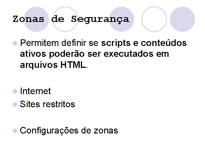 Zonas de Segurança l Permitem definir se scripts e conteúdos ativos poderão ser executados