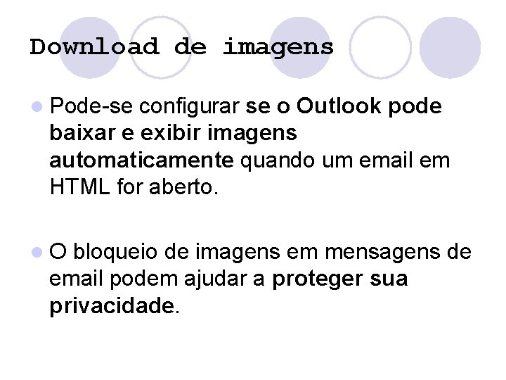 Download de imagens l Pode-se configurar se o Outlook pode baixar e exibir imagens