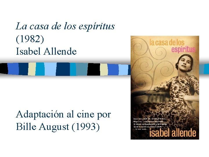 La casa de los espíritus (1982) Isabel Allende Adaptación al cine por Bille August