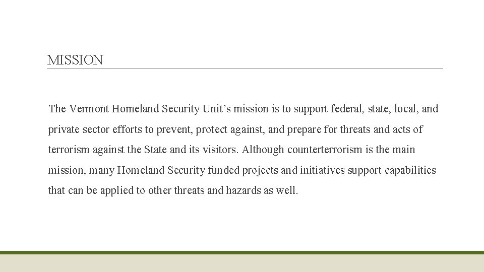 MISSION The Vermont Homeland Security Unit’s mission is to support federal, state, local, and