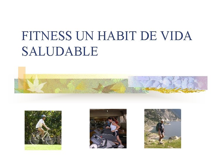 FITNESS UN HABIT DE VIDA SALUDABLE 