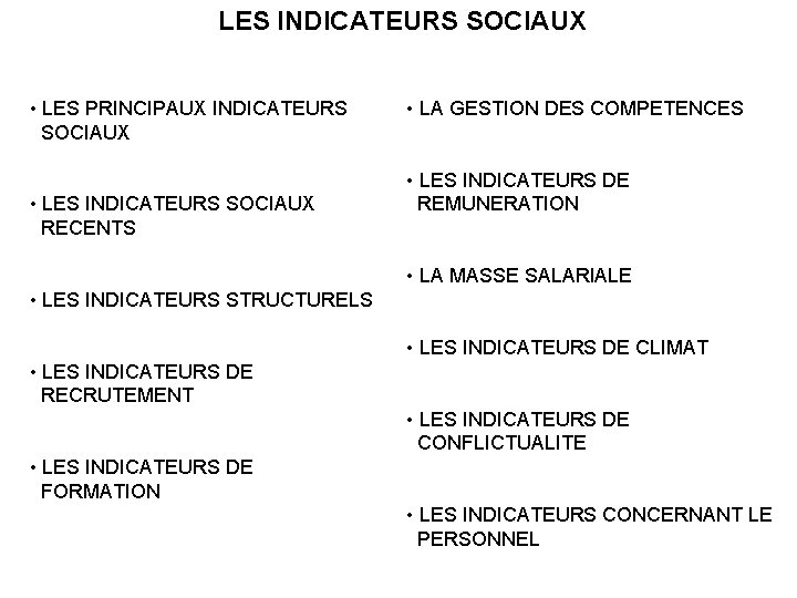 LES INDICATEURS SOCIAUX • LES PRINCIPAUX INDICATEURS • LA GESTION DES COMPETENCES SOCIAUX • LES INDICATEURS SOCIAUX • LES PRINCIPAUX INDICATEURS • LA GESTION DES COMPETENCES SOCIAUX •