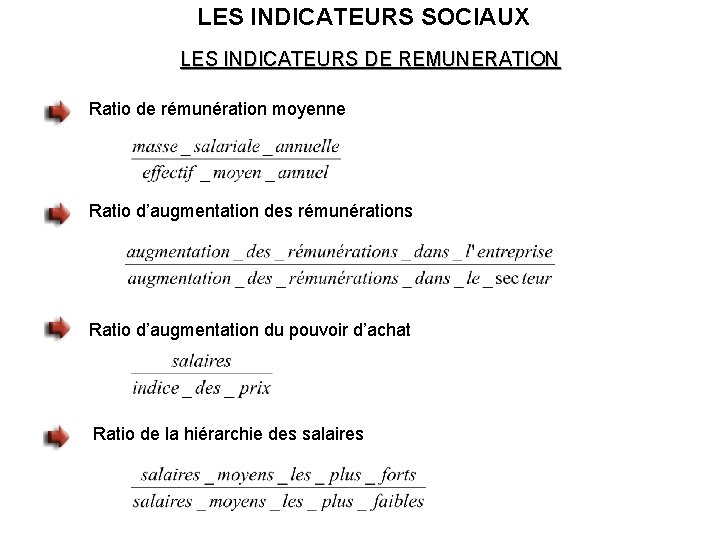 LES INDICATEURS SOCIAUX LES INDICATEURS DE REMUNERATION Ratio de rémunération moyenne Ratio d’augmentation des LES INDICATEURS SOCIAUX LES INDICATEURS DE REMUNERATION Ratio de rémunération moyenne Ratio d’augmentation des