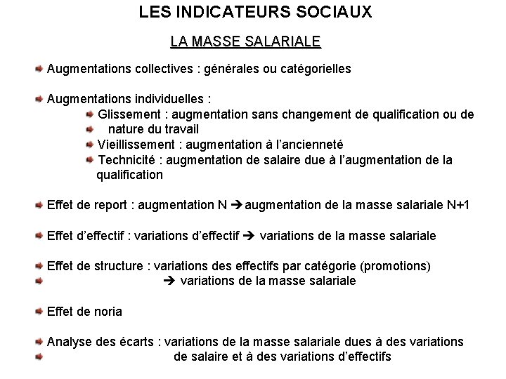 LES INDICATEURS SOCIAUX LA MASSE SALARIALE Augmentations collectives : générales ou catégorielles Augmentations individuelles LES INDICATEURS SOCIAUX LA MASSE SALARIALE Augmentations collectives : générales ou catégorielles Augmentations individuelles
