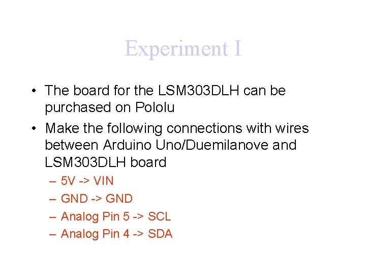 Experiment I • The board for the LSM 303 DLH can be purchased on