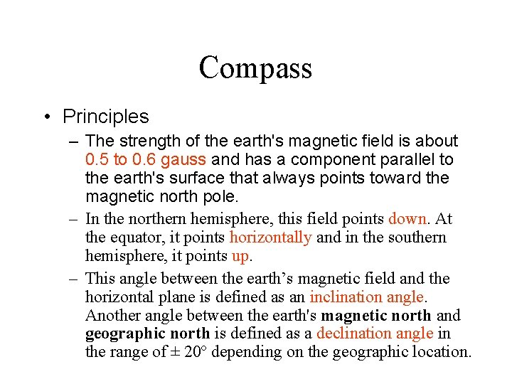 Compass • Principles – The strength of the earth's magnetic field is about 0.