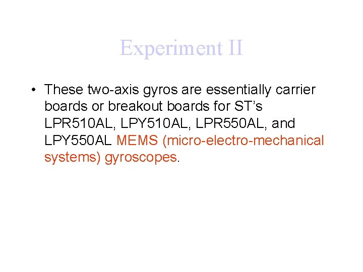Experiment II • These two-axis gyros are essentially carrier boards or breakout boards for