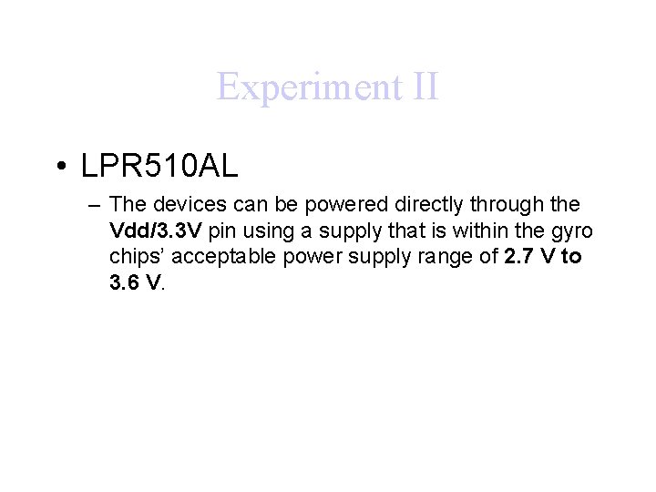 Experiment II • LPR 510 AL – The devices can be powered directly through