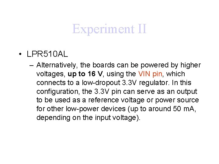 Experiment II • LPR 510 AL – Alternatively, the boards can be powered by