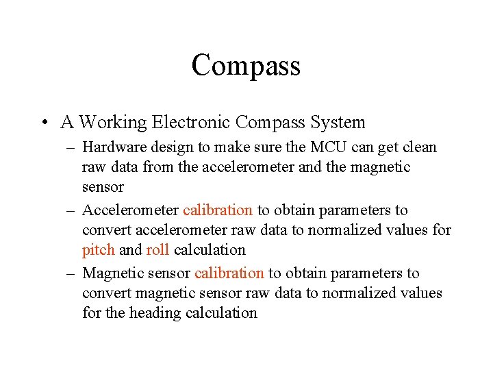Compass • A Working Electronic Compass System – Hardware design to make sure the
