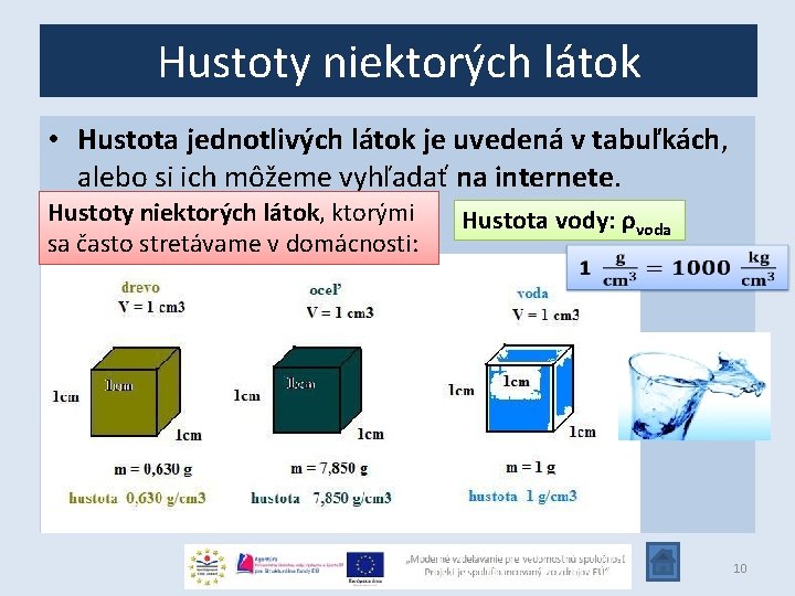 Hustoty niektorých látok • Hustota jednotlivých látok je uvedená v tabuľkách, alebo si ich