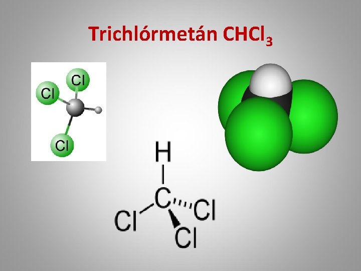 Trichlórmetán CHCl 3 