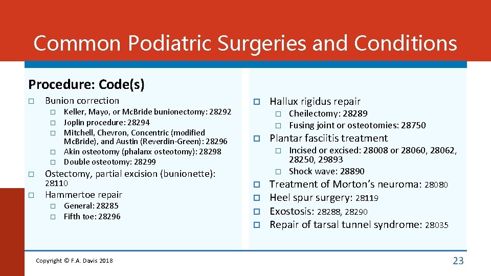 Common Podiatric Surgeries and Conditions Procedure: Code(s) Bunion correction Keller, Mayo, or Mc. Bride